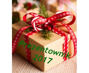 Prezentownik 2017 - pomysły na świąteczne prezenty