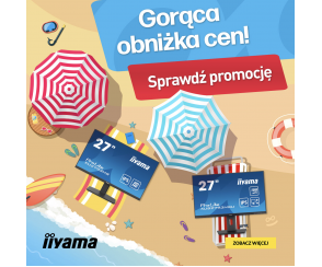 Wakacyjna promocja iiyama! Świetne monitory biurowe w obniżonych cenach!