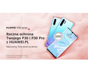 Kup Huawei P30 lub P30 Pro w sklepie huawei.pl i odbierz roczną ochronę ekranu